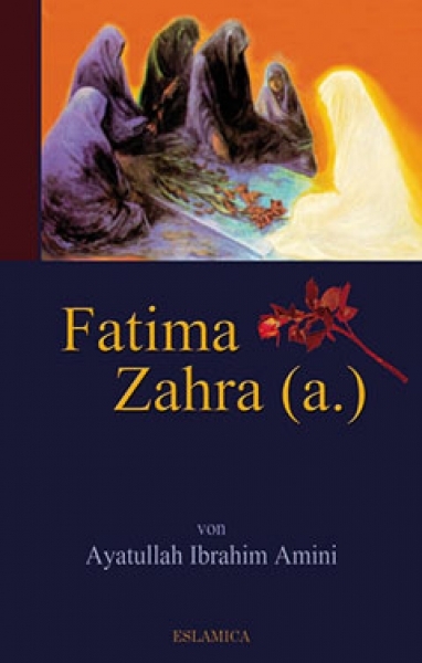 Fatima Zahra (a.) die Tochter des Propheten Muhammad (s) Lebensbiographie