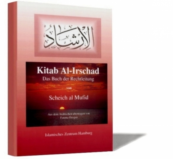 Kitab Al-Irschad - Das Buch der Rechtleitung von Scheich al Mufid (Biographie der 14 Reinen)