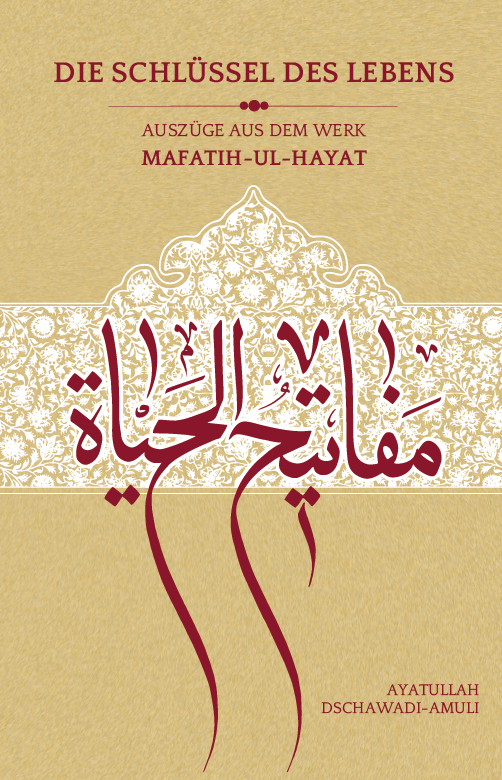 Die Schlüssel des Lebens – Mafatih-ul-Hayat mehr als 6.000 Überlieferungen