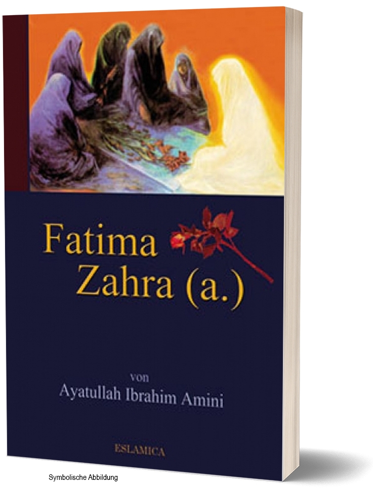 Fatima Zahra (a.) die Tochter des Propheten Muhammad (s) Lebensbiographie