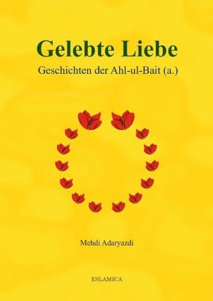 Gelebte Liebe - Geschichten der Ahlylbait a.s.