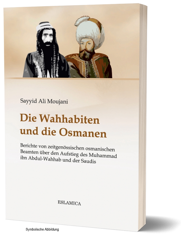 Die Wahhabiten und die Osmanen: Berichte von zeitgenössischen osmanischen Beamten über den Aufstieg