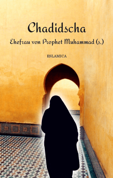 Chadidscha – Ehefrau von Prophet Muhammad (s.)